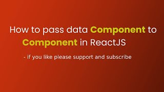 How to pass data component to component in Reactjs