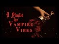 A playlist for vampire vibes 