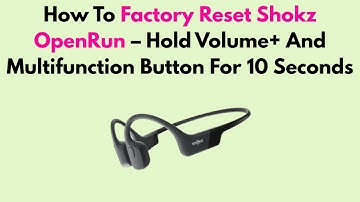 How To Factory Reset Shokz OpenRun – Hold Volume+ And Multifunction Button For 10 Seconds