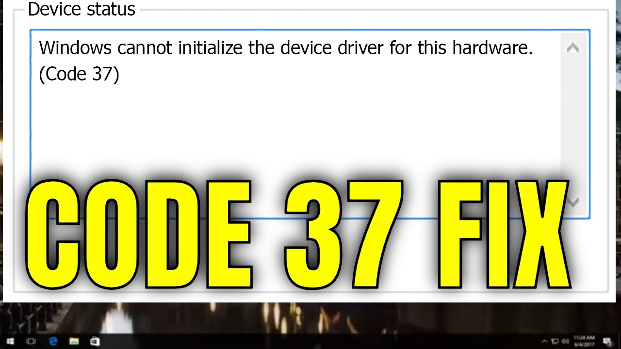 How To Fix Windows Cannot Initialize The Device Driver For This Hardware Code 37