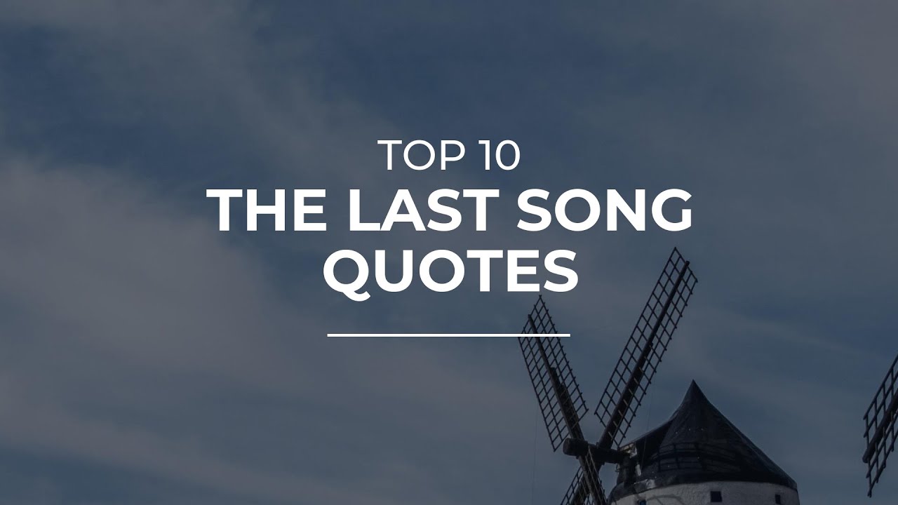 Top 10 The Last Song Quotes Quotes For Photos Quotes For Whatsapp Youtube Top 10 The Last Song Quotes Quotes For Photos Quotes For Whatsapp Youtube