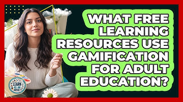 What Free Learning Resources Use Gamification For Adult Education? - Learn As An Adult
