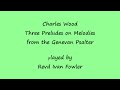 Charles Wood Three Preludes On Melodies From The Genevan Psalter mp3