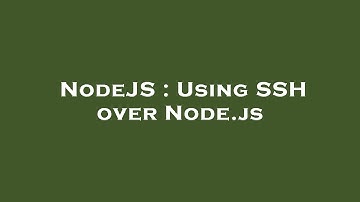NodeJS : Using SSH over Node.js