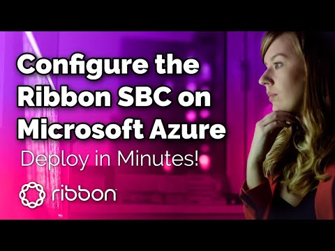 Demo - Configure the Ribbon SBC SWe Edge on the Microsoft Azure Cloud