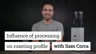 Influence of coffee processing on roasting profile. With Sam Corra from Nucleus Coffee Tools