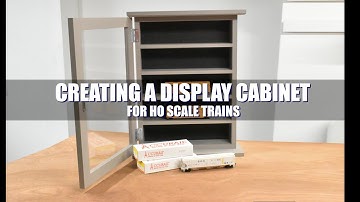 Creating a Display Cabinet for HO Scale Model Trains