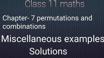 Class 11 maths chapter- 7 Permutations and combinations: Miscellaneous examples solution