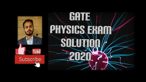 GATE PHYSICS 2020 SOLUTION-2 QUESTIONS(13,17,20,22,23,25,27,31,32,39,40,43,46,47,48,51)