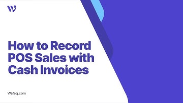 02 - How to Record POS Sales with Cash Invoices - Wafeq Accounting Software