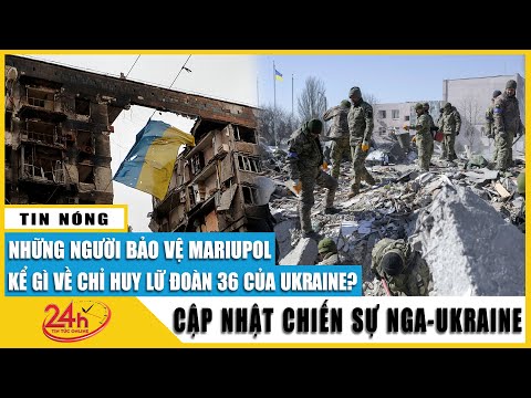 Sốc Chỉ huy Lữ đoàn 36 của Ukraine chạy trốn khỏi thành phố cảng Mariupol và bị Nga bắt giữ | Tv24h