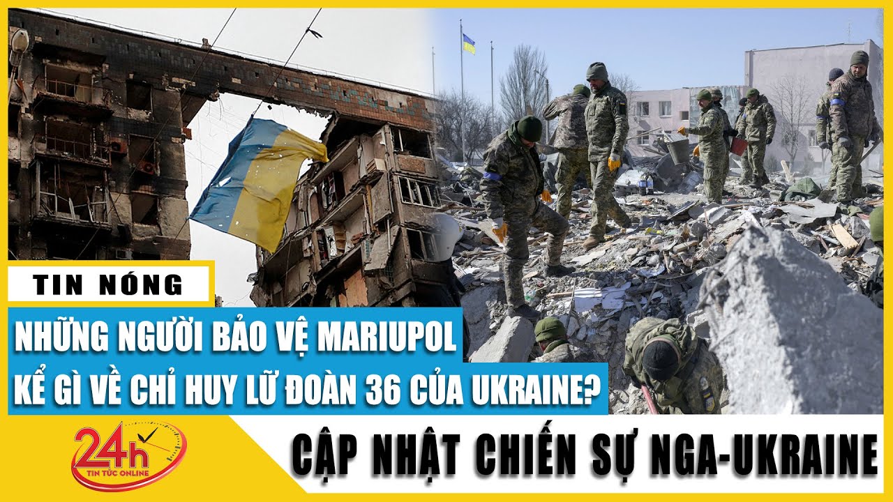 Sốc Chỉ huy Lữ đoàn 36 của Ukraine chạy trốn khỏi thành phố cảng Mariupol và bị Nga bắt giữ | Tv24h