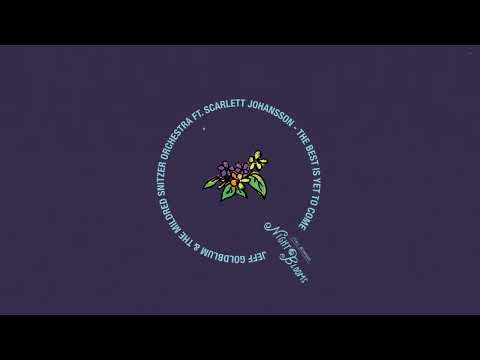 Jeff Goldblum & The Mildred Snitzer Orchestra, Scarlett Johansson - The Best Is Yet To Come