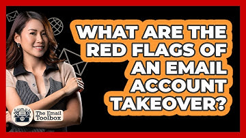 What Are The Red Flags Of An Email Account Takeover? - TheEmailToolbox.com