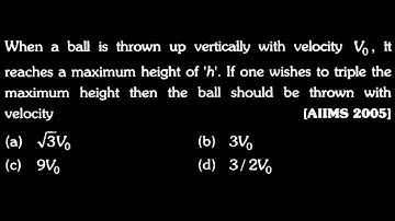 KM DTS 30 Q10 When a ball is thrown up vertically with velocity V_{0} , mathfrak h reaches a