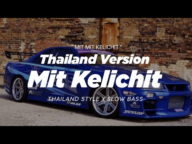 DJ MIT KELICHIT THAILAND STYLE x SLOW BASS  MIT MIT KELICHIT  by ASSAPAI class=