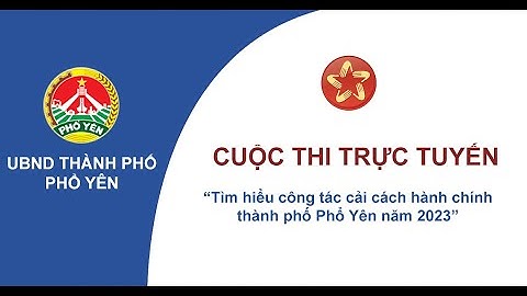 VIDEO TUYÊN TRUYỀN CUỘC THI"TÌM HIỂU CÔNG TÁC  CẢI CÁCH HÀNH CHÍNH" THÀNH PHỐ PHỔ YÊN  NĂM 2023