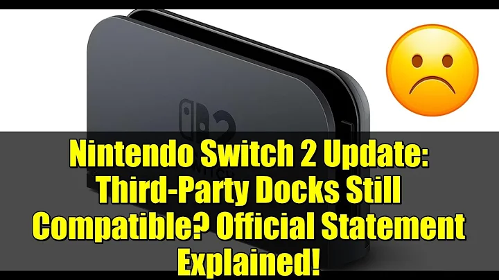 Nintendo Switch 2 Update: Third-Party Docks Still Compatible? Official Statement Explained!
