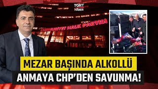 Chpden Mezarlıkta Alkollü Anma Savunması Özgür Özel O Zaman Genel Başkan Değildi