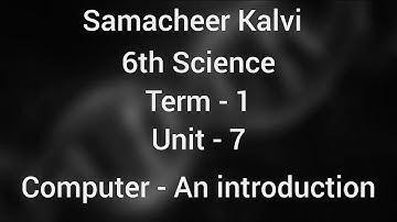 6th Science | Term - 1 | Unit - 7 | Computer - An introduction |