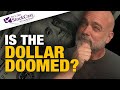 Is the Dollar Doomed? - [StockCast Ep. 73]