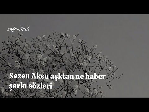 Sezen Aksu aşktan ne haber şarkı sözleri [lyrics]