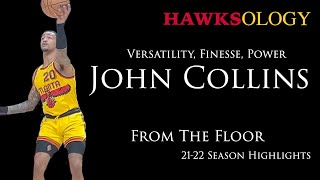 John Collins: Versatility, Finesse, Power | From The Floor (2021-22 NBA Season Highlights)