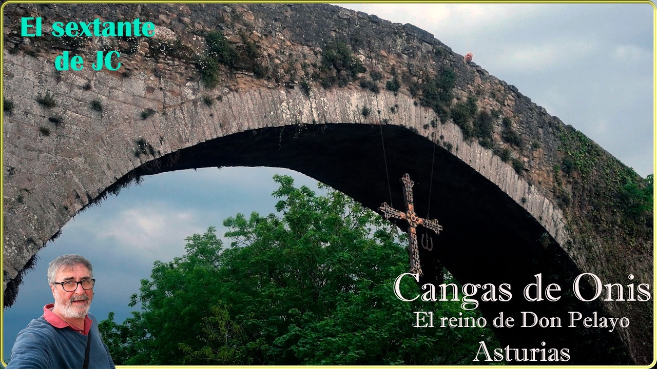 Cangas de Onís | El reino de don Pelayo | Asturias un paseo por el puentón y la cruz de la victoria