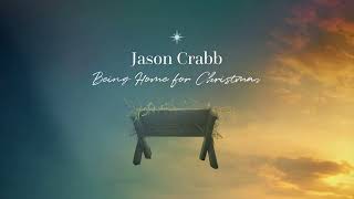 Jason Crabb - Being Home for Christmas (Visualizer)