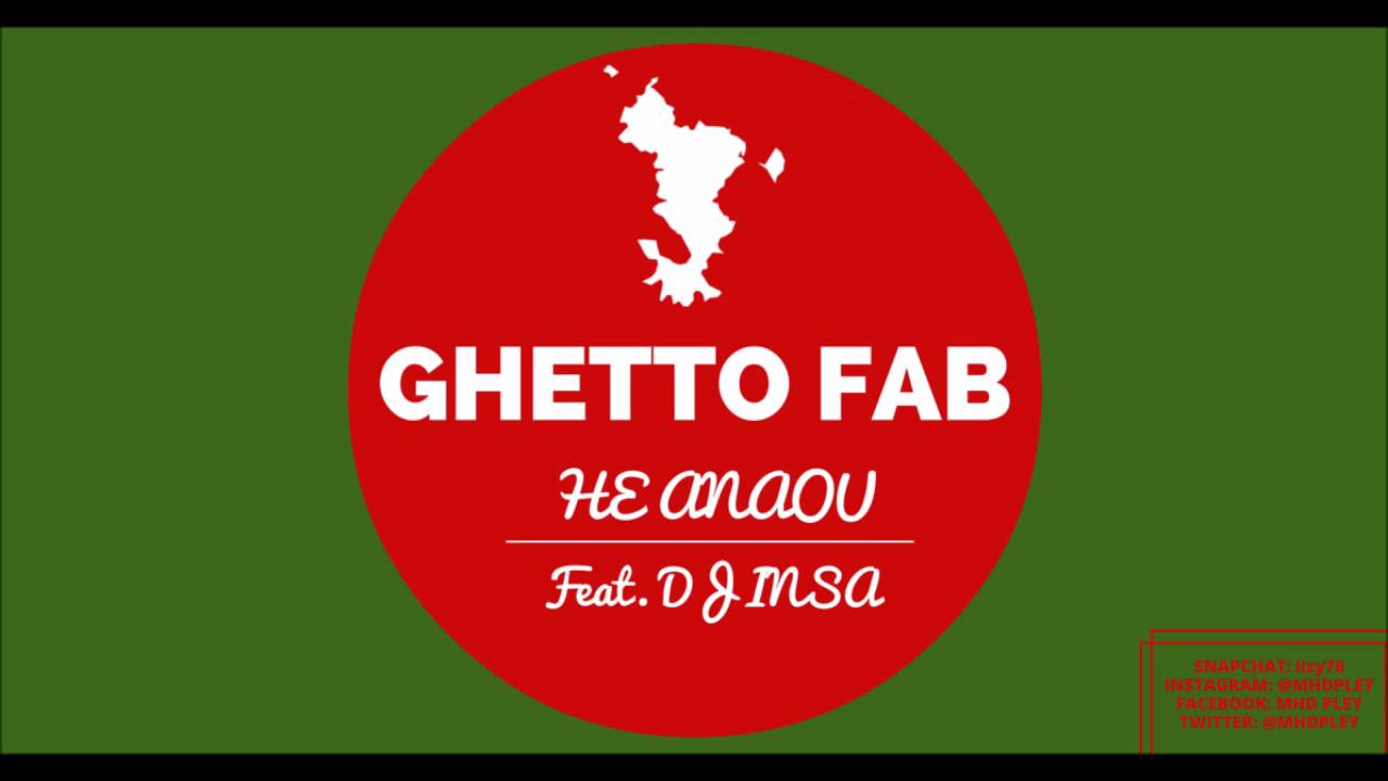 GHETTO FAB - hé anaou  Feat DJ INSA