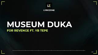 Museum Duka - For Revenge ft. YB Tepe (Lyrics) | LYRICZONE