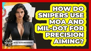 How Do Snipers Use MOA And Mil-Dot For Precision Aiming? - Battle Tested Brotherhood