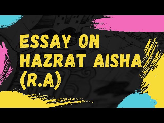 Essay on Hazrat Ayesha (R.A) // 10 Lines on Hazrat Ayesha // short biography or essay class=