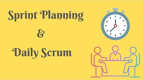 Sprint Planning and Daily Scrum