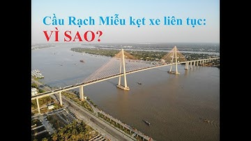 Cầu Rạch Miễu THẤT THỦ như cơm bữa/ Khám phá miền Tây
