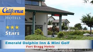 Emerald Dolphin Inn & Mini Golf, Fort Bragg Hotels - California
