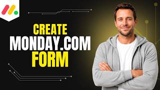 How To Create A Monday.com Form [Step By Step Guide]