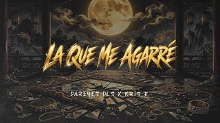 La que me Agarre - Dareyes DLS x Kris R