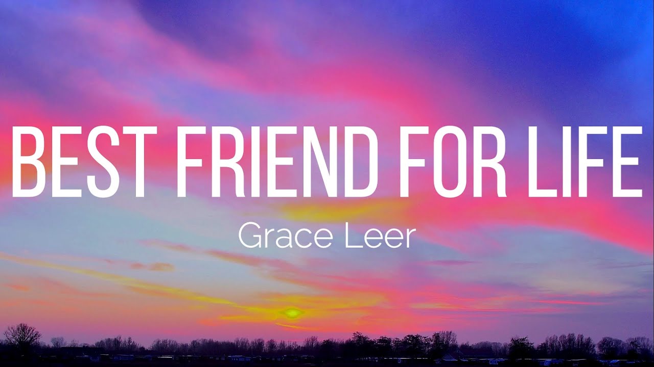 Grace Leer Best Friend for Life (Lyrics) YouTube