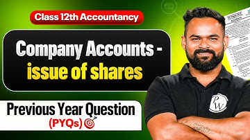 Company Accounts - Issue of Shares | PYQs (Previous Year Questions) ✅| Class 12th Accountancy📕