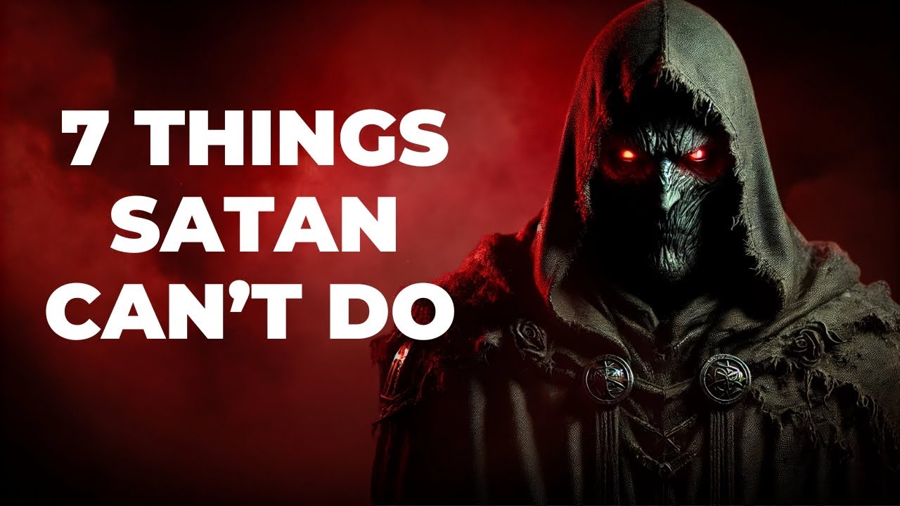 7 Things Satan CANNOT Do That Will Shock You