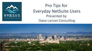 Pro Tips for Everyday NetSuite Users | RMNSUG Meeting 7/15/2026