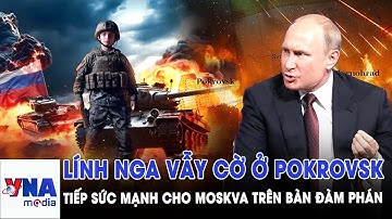 Lính Nga phất cờ giữa Pokrovsk, thế trận đàm phán nghiêng phía Moskva - VNAMedia - VNAMedia