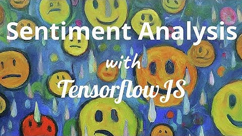 How to do Sentiment Analysis With TensorflowJS in Javascript (tutorial)