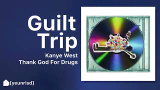 Kanye West -  Guilt Trip (OG) | TGFD