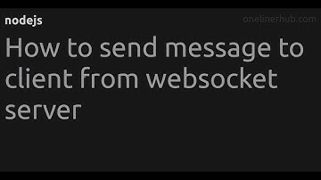 How to send message to client from websocket server