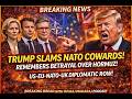 TRUMP EXPLODES: NATO Allies Are COWARDS! “I’ll Remember This Betrayal” – Hormuz Row!