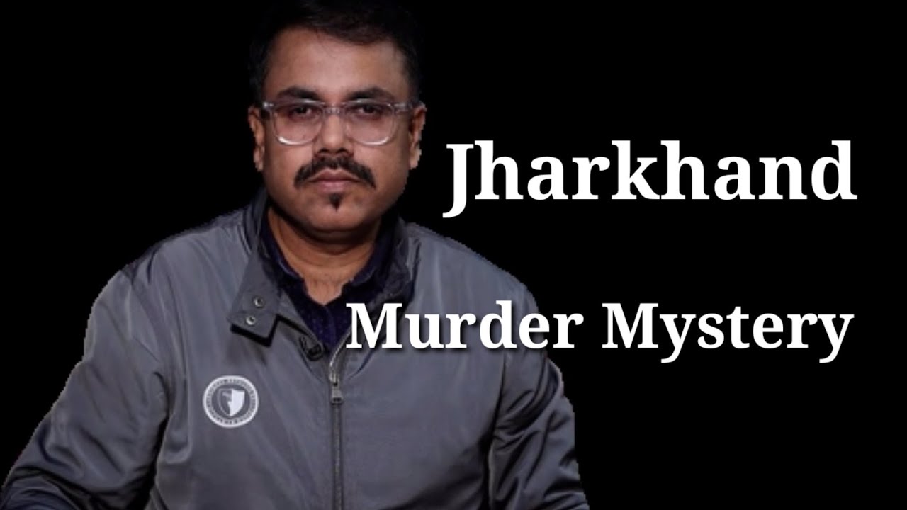Jharkhand Murder Mystery|| Murder mystery story||