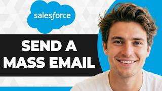 How to Send a Mass Email in Salesforce Lightning (2026 Guide)