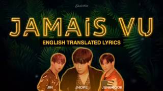 BTS Jin, JHOPE, Jungkook - Jamais Vu (English Translated Lyrics)